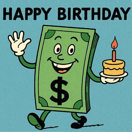 Happy Birthday Money!